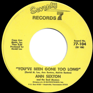 Ann Sexton - 'You've Been Gone Too Long' 7" – Original pressing if this 70's Soul classic